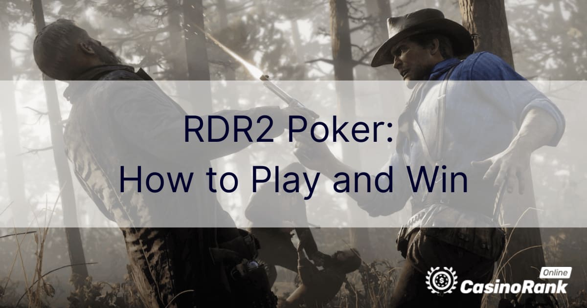 RDR2 扑克：如何玩和赢