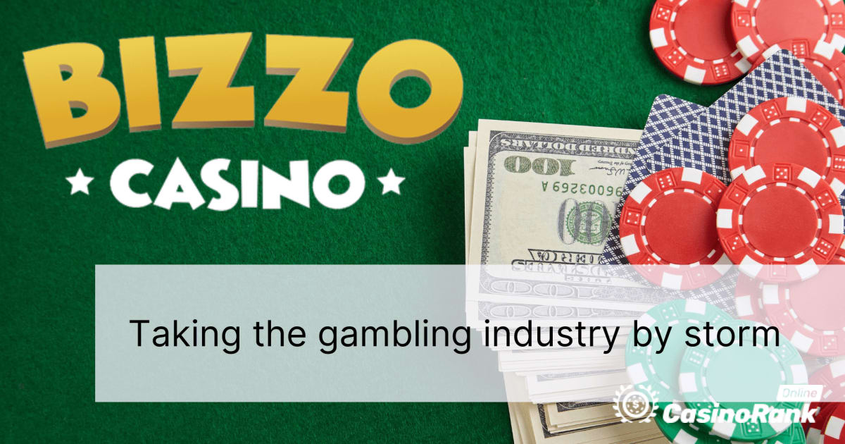 Bizzo Casino：席卷赌博业